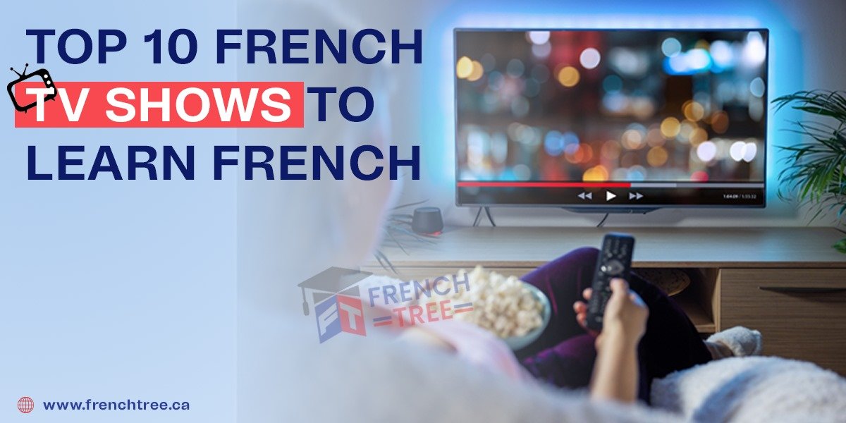Top 10 French TV Shows to Learn French